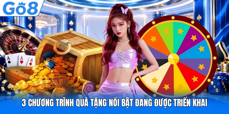 3 chương trình quà tặng nổi bật đang được triển khai 3 chương trình quà tặng nổi bật đang được triển khai
