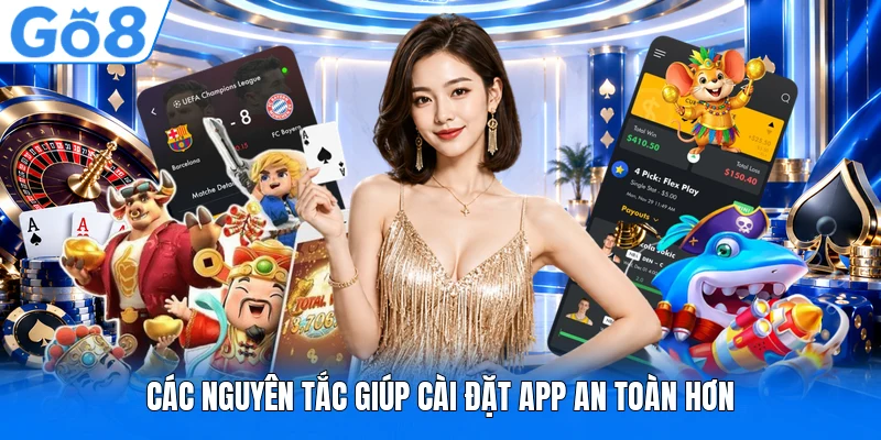 Các nguyên tắc giúp cài đặt app an toàn hơn