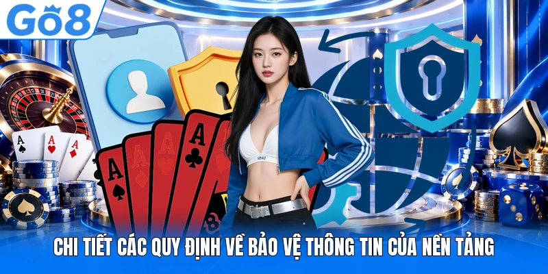 Chi tiết các quy định về bảo vệ thông tin của nền tảng Chi tiết các quy định về bảo vệ thông tin của nền tảng