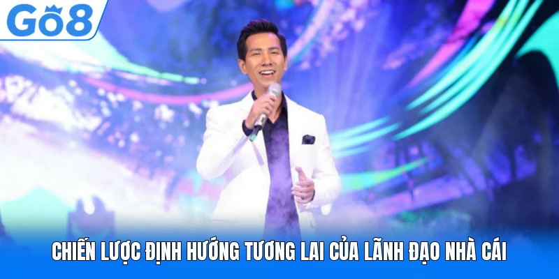 Chiến lược định hướng tương lai của lãnh đạo nhà cái Chiến lược định hướng tương lai của lãnh đạo nhà cái