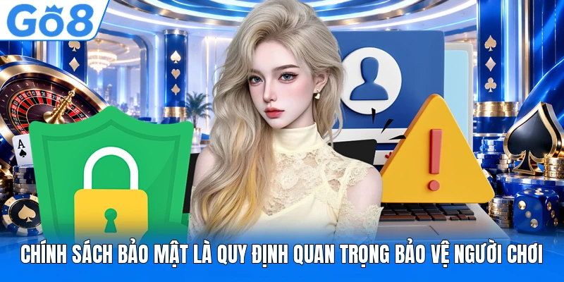 Chính sách bảo mật là quy định quan trọng bảo vệ người chơi Chính sách bảo mật là quy định quan trọng bảo vệ người chơi