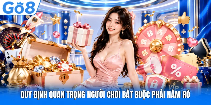 Q uy định quan trọng người chơi bắt buộc phải nắm rõ Q uy định quan trọng người chơi bắt buộc phải nắm rõ